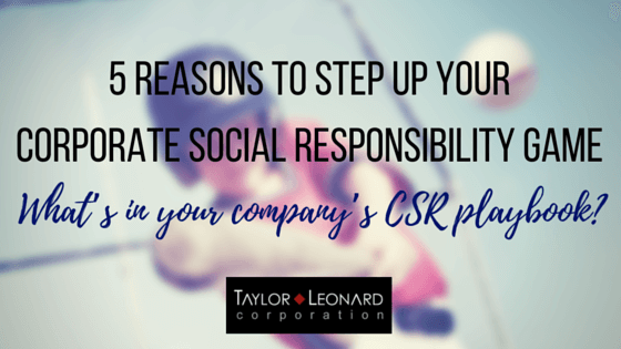 5 Reasons to Step Up Your Corporate Social Responsibility Game